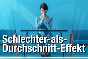 Schlechter Als Durchschnitt Effekt Definition Bedeutung