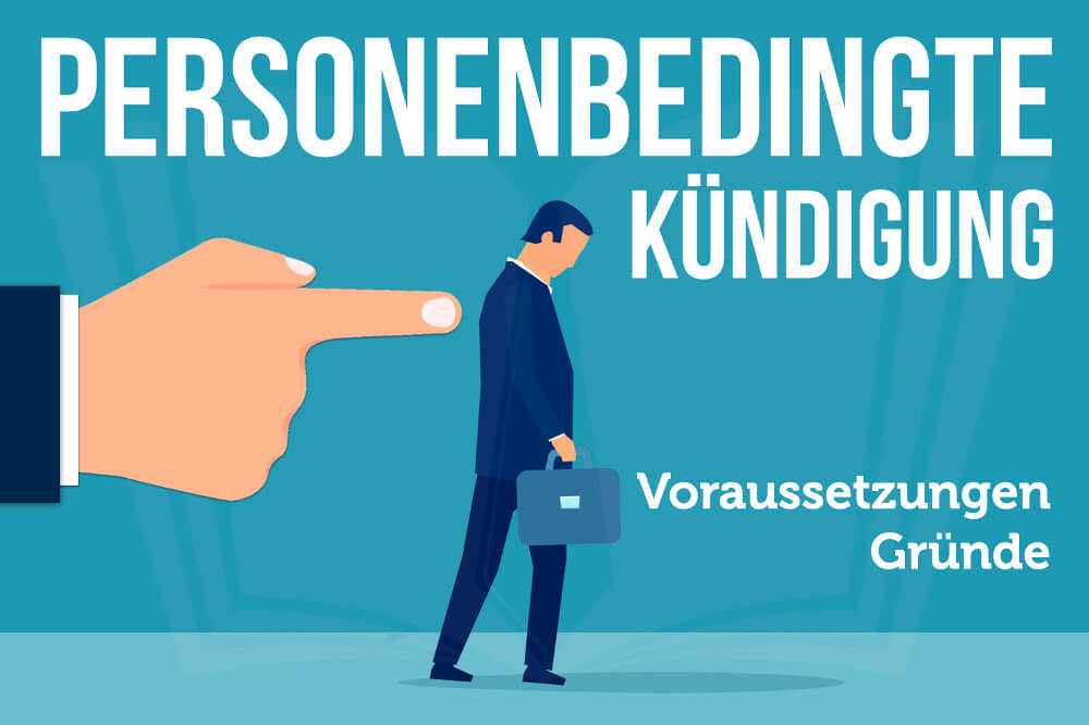 Personenbedingte Kuendigung Voraussetzungen Gruend Was Tun