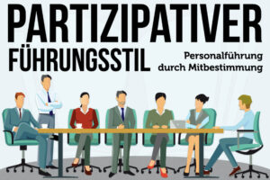 Partizipativer Fuehrungsstil Merkmale Vorteile Nachteile Beispiele Mitarbeiterfuehrung Arten Modern